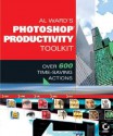 Al Ward's Photoshop Productivity Toolkit: Over 600 Time-Saving Actions - Al Ward