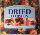 The Step by Step Art of Dried Flowers - Ming Veevers-Carter, Steve Tanner