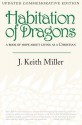 Habitation of Dragons: A Book of Hope about Living as a Christian (Updated, Commemorative Edition) - Keith Miller, J Keith Miller, Andrea Wells Miller