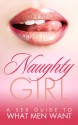 NAUGHTY GIRL (ROMANCE): A Sex Guide To What Men Want (Sexual Books) (Sex Books Book 1) - Robin Black