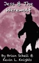 Jess and the Werewolf (Jess and the Monsters) - Kevin L. Knights, Brian Schell