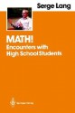 Math!: Encounters with High School Students - Serge Lang