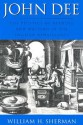 John Dee: The Politics of Reading and Writing in the English Renaissance - William H. Sherman