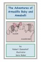 The Adventures of Armadillo Baby and Annabelli: The Adventures of Armadillo Baby and Annabelli - Robert Zamenhof, Sara Baker