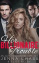 Her Billionaire Trouble: An Alpha Billionaire Romance - Jenna Chase, Elise Kelby