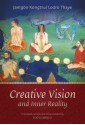 Creative Vision and Inner Reality - Jamgon Kongtrul Lodro Taye, Elio Guarisco