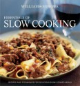 Williams-Sonoma Essentials of Slow Cooking: Recipes and Techniques for Delicious Slow-Cooked Meals - Williams-Sonoma, Melanie Barnard