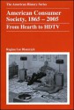 American Consumer Society, 1865 - 2005: From Hearth to HDTV - Regina Lee Blaszczyk, John Hope Franklin and A. S. Eisenstadt