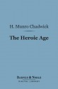 The Heroic Age (Barnes & Noble Digital Library) - Hector Munro Chadwick