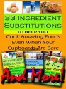 33 Ingredient Substitutions to Help You Cook Amazing Food Even When Your Cupboards Are Bare AND MORE: All the helpful tips from Christina Jones collection in ONE volume. - Christina Jones