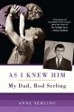 As I Knew Him: My Dad, Rod Serling - Anne Serling