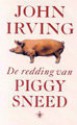 De redding van Piggy Sneed - John Irving, A. van Huisseling