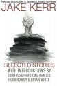 Selected Stories - Jake Kerr, Hugh Howey, John Joseph Adams, Brian White, Ken Liu