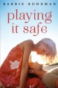 Playing It Safe - Barbie Bohrman