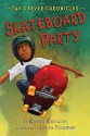 Skateboard Party: The Carver Chronicles, Book Two - Laura Freeman, Karen English