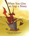 When You Give an Imp a Penny - Henry Herz, Harrison Herz, Josh Herz, Abigail Larson