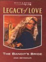 The Bandit's Bride (Legacy Of Love) - Ana Seymour