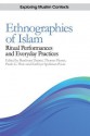 Ethnographies of Islam: Ritual Performances and Everyday Practices - Baudouin Dupret, Thomas Pierret, Paulo G Pinto, Kathryn Spellman-Poots