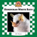 Honduran White Bats - Jill C. Wheeler