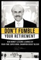 Don't Fumble Your Retirement: New Money Lessons Learned By Four-Time Super Bowl Champion Rocky Bleier - Rocky Bleier, Matt Zagula