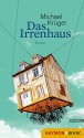 Das Irrenhaus: Roman - Michael Krüger