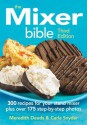 The Mixer Bible: 300 Recipes for Your Stand Mixer Plus Over 175 Step-By-Step Photos - Meredith Deeds, Carla Snyder