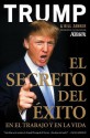 El Secreto del Exito: En el Trabajo y en la Vida (Spanish Edition) - Donald J. Trump, Bill Zanker