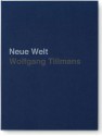 Wolfgang Tillmans: Neue Welt - Wolfgang Tillmans