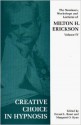 Creative Choice in Hypnosis - Milton H. Erickson, Ernest L. Rossi, Margaret O. Ryan