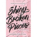 Shiny Broken Pieces - Sona Charaipotra, Dhonielle Clayton