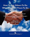 How to Get Others to Do What You Want Them to Do - J. Robert Parkinson