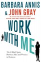 Work with Me: The 8 Blind Spots Between Men and Women in Business - Barbara Annis, John Gray