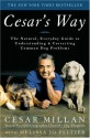 Cesar's Way: The Natural, Everyday Guide to Understanding and Correcting Common Dog Problems - Cesar Millan