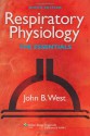 Respiratory Physiology: The Essentials - John B. West