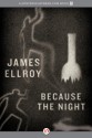 Because the Night - James Ellroy