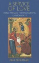 A Service of Love: Papal Primacy, the Eucharist, and Church Unity - Paul McPartlan