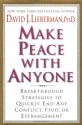 Make Peace With Anyone: Breakthrough Strategies to Quickly End Any Conflict, Feud, or Estrangement - David J. Lieberman