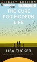 The Cure for Modern Life - Lisa Tucker