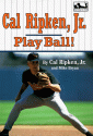 Cal Ripken, Jr.: Play Ball! - Cal Ripken Jr., Mike Bryan, Cal Ripken Jr., Gail Herman