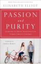 Passion and Purity: Learning to Bring Your Love Life Under Christ's Control - Elisabeth Elliot