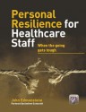 Personal Resilience for Healthcare Staff: When the Going Gets Tough - John Edmonstone