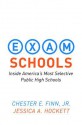 Exam Schools: Inside America's Most Selective Public High Schools - Chester E. Finn Jr., Jessica A. Hockett