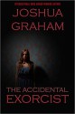 The Accidental Exorcist - Joshua Graham