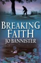 Breaking Faith: A Brodie Farrell Mystery - Jo Bannister