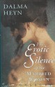 The Erotic Silence Of The Married Woman - Dalma Heyn