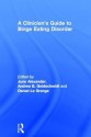 A Clinician's Guide to Binge Eating Disorder - June Alexander, Andrea Goldschmidt, Daniel le Grange