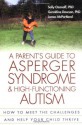 A Parent's Guide to Asperger Syndrome and High-Functioning Autism: How to Meet the Challenges and Help Your Child Thrive - Sally Ozonoff, Geraldine Dawson, James McPartland