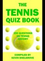 The Tennis Quiz Book: 250 Questions on Tennis History - Kevin Snelgrove