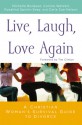 Live, Laugh, Love Again: A Christian Woman's Survival Guide to Divorce - Michelle Borquez, Carla Sue Nelson, Connie Wetzell, Rosalind Spinks-Seay, Tim Clinton