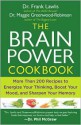 The Brain Power Cookbook: More Than 200 Recipes to Energize Your Thinking, Boost YourMood, and Sharpen Your Memory - Frank Lawlis, Maggie Greenwood-Robinson